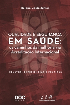 Paperback Qualidade E Segurança Em Saúde: OS Caminhos Da Melhoria Via Acreditação Internacional [Portuguese] Book
