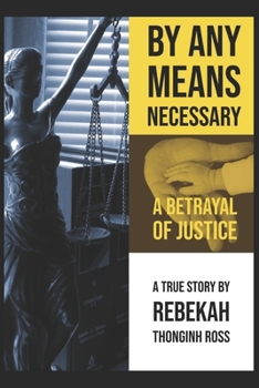 Paperback By Any Means Necessary: A Betrayal of Justice Book