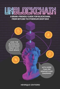Paperback Unblockchain: A Brain-Friendly Guide for Blockchain, from Bitcoin to Ethereum Deep-Dive Book