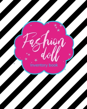 Fashion Doll Inventory Book: Record Your Fabulous Doll Collection | Black and White Stripes