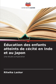 Éducation des enfants atteints de cécité en Inde et au Japon (French Edition)