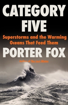 Hardcover Category Five: Superstorms and the Warming Oceans That Feed Them Book