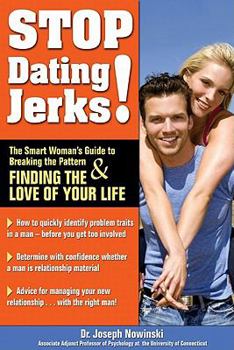 Paperback Stop Dating Jerks! the Smart Woman's Guide to Breaking the Pattern & Finding the Love of Your Life Book