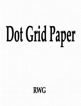 Paperback Dot Grid Paper: 100 Pages 8.5" X 11" Book