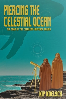Paperback Piercing the Celestial Ocean: The Saga of the Cerulean Universe Begins Book