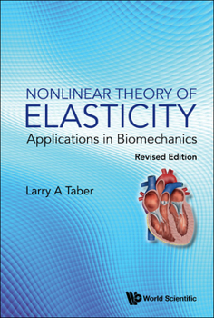 Hardcover Nonlinear Theory of Elasticity: Applications in Biomechanics (Revised Edition) Book