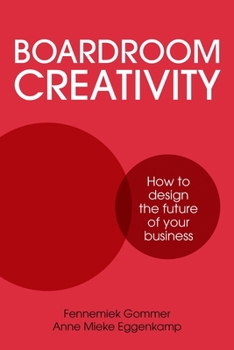 Paperback Boardroom Creativity: How to design the future of your business Book