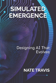 Paperback Simulated Emergence: Designing AI That Evolves Book