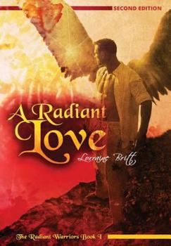 Hardcover A Radiant Love, The Radiant Warriors Book 1 Book