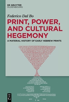 Hardcover Print, Power, and Cultural Hegemony: A Material History of Early Hebrew Prints Book