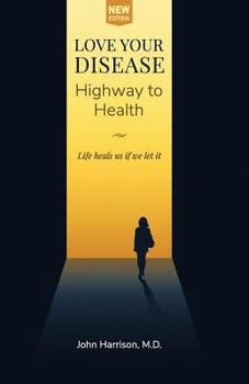 Paperback Love Your Disease: Highway to Health Book