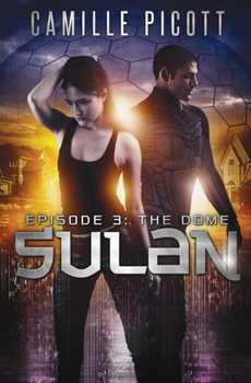Sulan, Episode 3: The Dome - Book #3 of the Sulan