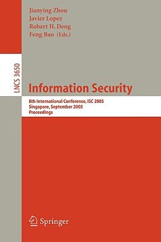 Paperback Information Security: 8th International Conference, Isc 2005, Singapore, September 20-23, 2005, Proceedings Book