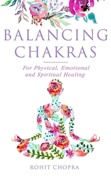 Paperback Balancing Chakras: For Physical, Emotional and Spiritual Healing Book