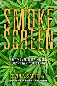 Hardcover Smokescreen: What the Marijuana Industry Doesn't Want You to Know Book