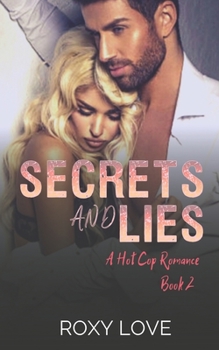 Paperback Secrets and Lies: A Hot Cop Romance, Book 2 Book