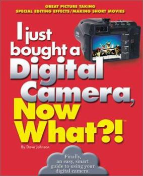Paperback I Just Bought a Digital Camera, Now What?! Book