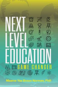 Paperback Next Level Education - Game Changer: Voices of Our Future Leaders Book
