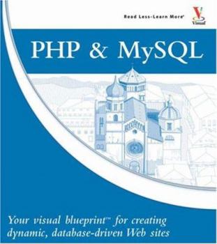 Paperback PHP & MySQL: Your Visual Blueprint for Creating Dynamic, Database-Driven Web Sites Book