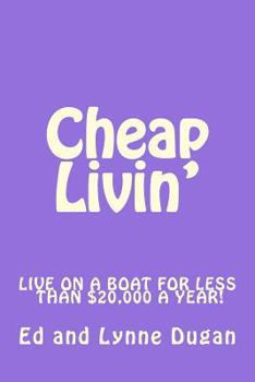 Paperback Cheap Livin': Live full-time on a boat for less than $20,000 a year! Book