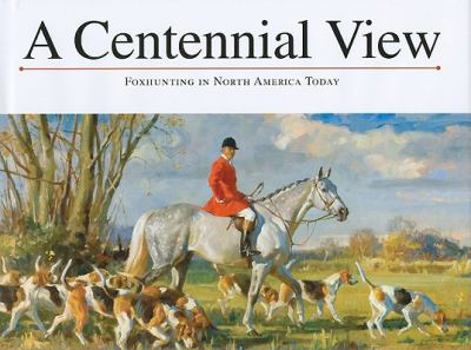 Hardcover A Centennial View: Foxhunting in North America Today Book