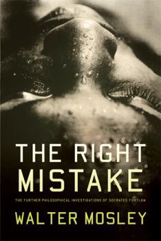 The Right Mistake: The Further Philosophical Investigations of Socrates Fortlow - Book #3 of the Socrates Fortlow