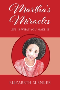 Paperback Martha's Miracles: Life is What You Make it Book