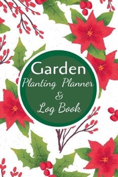 Garden Planting, Planner & Log Book: Garden Planting Planner & Log Book - Planner recording all your gardening activities and ideas - Floral garden frame