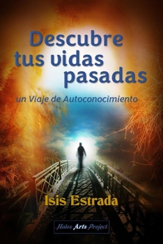 Paperback Descubre tus Vidas Pasadas: Un viaje de autoconocimiento [Spanish] Book