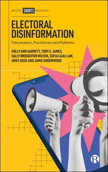 Hardcover Electoral Disinformation: Policymakers, Practitioners and Platforms Book
