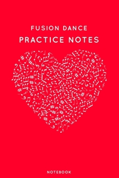 Fusion dance Practice Notes: Red Heart Shaped Musical Notes Dancing Notebook for Serious Dance Lovers - 6x9 100 Pages Journal