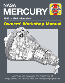 Hardcover NASA Mercury - 1956 to 1963 (All Models): An Insight Into the Design and Engineering of Project Mercury - America's First Manned Space Programme Book