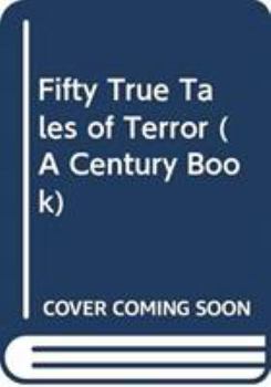 Hardcover Fifty True Tales of Terror (A Century Book) Book