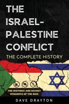 Paperback Israel And Palestine The Complete History: The Historic And Secret Dynamics Of The Israeli-Palestinian Conflict [Large Print] Book