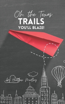 Paperback Oh, the Texas Trails You'll Blaze! Book