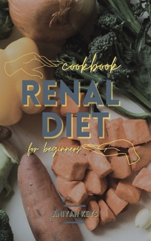 Hardcover Renal Diet Cookbook for beginners: Simple Vegan and Vegetarian recipes to help boost your immune system and give new energy to your everyday life Book