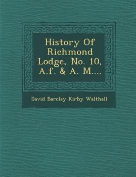 Paperback History of Richmond Lodge, No. 10, A.F. & A. M.... Book