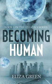 Paperback Becoming Human: A Dystopian Post Apocalyptic Novel (Exilon 5 Book 1) Book
