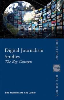 Digital Journalism Studies: The Key Concepts (Routledge Key Guides) - Book  of the Routledge Key Guides