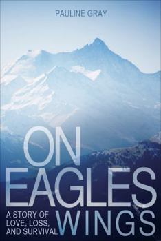 Hardcover On Eagles Wings: A Story of Love, Loss, and Survival Book