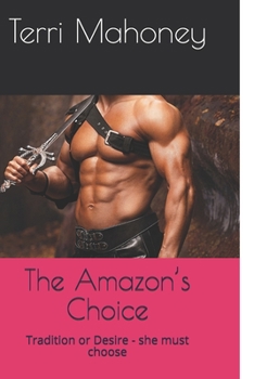 Paperback The Amazon's Choice: Tradition or Desire - she must choose Book