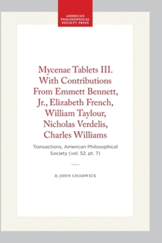 Hardcover Mycenae Tablets III. with Contributions from Emmett Bennett, Jr., Elizabeth French, William Taylour, Nicholas Verdelis, Charles Williams: Transactions Book