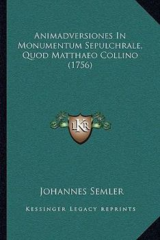 Paperback Animadversiones In Monumentum Sepulchrale, Quod Matthaeo Collino (1756) [Latin] Book