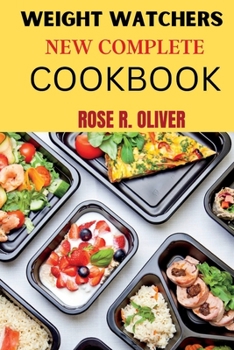 Paperback Weight Watchers New Complete Cookbook: Simple recipes to live a healthy life and weight loss for everyone to balance Book