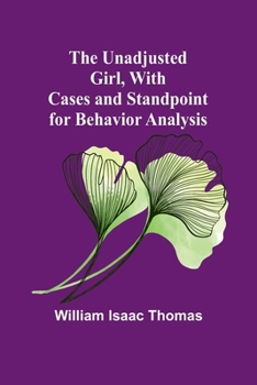 Paperback The Unadjusted Girl, With Cases and Standpoint for Behavior Analysis Book