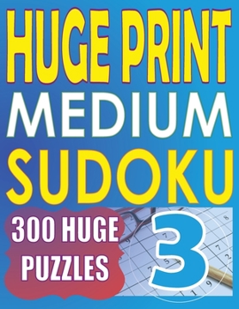 Paperback Huge Print Medium Sudoku 3: 300 Medium Level Sudoku Puzzles with 2 puzzles per page. 8.5 x 11 inch book [Large Print] Book