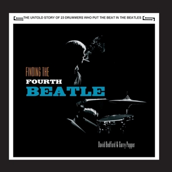 Paperback Finding The Fourth Beatle: The 23 drummers who put the beat behind the Fab Three Book