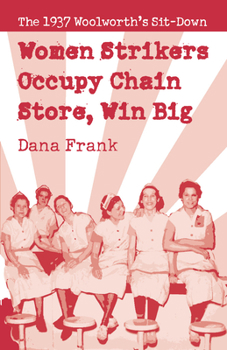 Paperback Women Strikers Occupy Chain Stores, Win Big: The 1937 Woolworth's Sit-Down Book