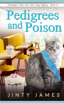 Pedigrees and Poison: A Norwegian Forest Cat Café Cozy Mystery