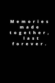 Paperback Memories made together, last forever: 120 pages 6x9 Book